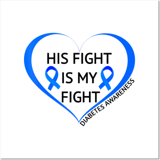 Diabetes awareness His Fight Is My Fight Diabetes T1D T2D Gift Posters and Art